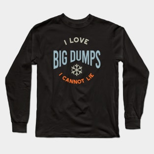 I Love Big Dumps I Cannot Lie Long Sleeve T-Shirt